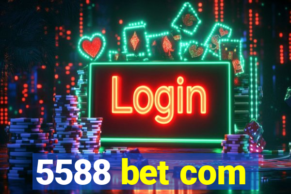 5588 bet com